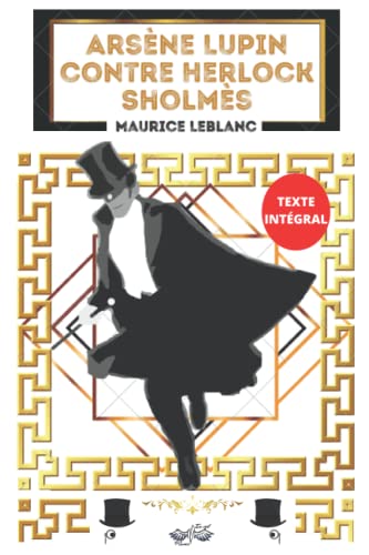 Arsène Lupin contre Herlock Sholmès: Texte intégral, avec biographie de l'auteur Maurice Leblanc von Independently published